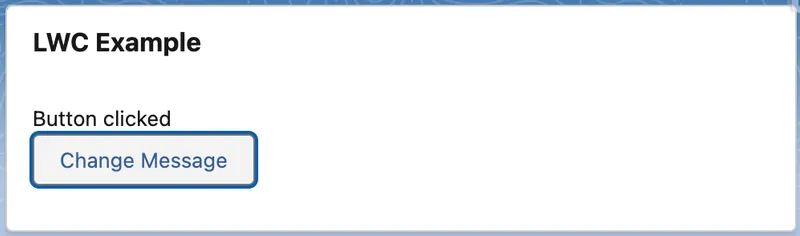Deployed LWC Example card after activation, with the message changed to 'Button clicked' and focus remaining on Change Message